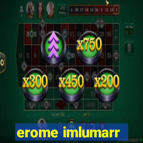 erome imlumarr